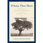 If Sons, Then Heirs: A Study of Kinship and Ethnicity in the Letters of Paul by Caroline Johnson Hodge (2007-07-13)
