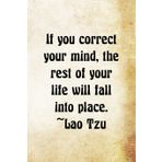 If You Correct Your Mind, The Rest Of Your Life Will Fall Into Place ~Lao Tzu: Lao Tzu Chinese Philosophy Writing Journal Lined, Diary, Notebook (Philosophy Power)