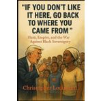 “IF YOU DON’T LIKE IT HERE, GO BACK TO WHERE YOU CAME FROM”: Haiti, Empire, and the War Against Black Sovereignty
