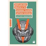 İfritler den Dracula ya Modern Vampir Mitinin Doğuşu - Matthew Beresford