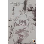 İğde Kokusu - Mehmet Bülent Sağlam