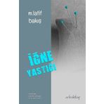 İğne Yastığı - M. Latif Bakış