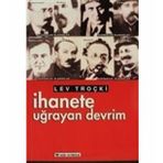 İHANETE UĞRAYAN DEVRIM - LEV DAVİDOVİÇ TROTSKIY