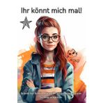 Ihr könnt mich mal! Schritt für Schritt mit mehr Selbstbewusstsein richtig reagieren: Das Mobbing-Tagebuch für starke Kids