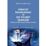 İhracat Pazarlaması ve Dış Ticaret İşlemleri - Nobel Akademik Yayıncılık