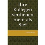 Ihre Kollegen verdienen mehr als Sie?: Ein Leitfaden, wie Sie feststellen können, ob Sie bei der Arbeit unterbezahlt sind, und was Sie tun können, um mehr Geld aus Ihrem Job herauszuholen