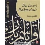 İhya Dersleri İbadetlerimiz - Aile Sohbetleri -4 / İmam Gazali