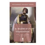 II. Mahmud'un Gölgesinde - Muhammed Mahmut Bakır