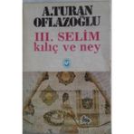 III. SELIM KILIÇ VE NEY - A. TURAN OFLAZOĞLU