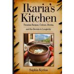 Ikaria’s Kitchen: Timeless Recipes, Culture, Stories, and the Secrets to Longevity