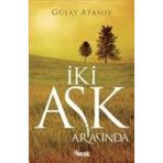 İki Aşk Arasında - Gülay Atasoy