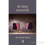 İki Ateş Arasında - Ali Haydar Haksal