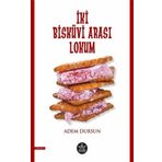 İki Bisküvi Arası Lokum - Adem Dursun - Elpis Yayınları