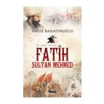 İKİ ÇAĞIN SULTANI FATIH SULTAN MEHMET - YAVUZ BAHADIROĞLU