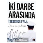 İki Darbe Arasında İlginç Zamanlarda - İskender Pala
