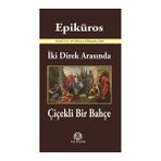 İki Direk Arasında Çiçekli Bir Bahçe - Epiküros
