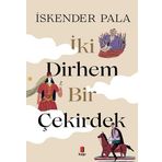 İki Dirhem Bir Çekirdek Ciltli - İskender Pala