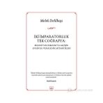 İKI İMPARATORLUK TEK COĞRAFYA BIZANSTAN OSMANLIYA GEÇIŞIN ANADOLU VE BALKANLARDAKI İZLERI - MELEK DELILBAŞI