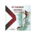 İki Karanlık Arasında - Veysel Çolak