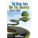 İKİ KERE İKİLI BIR YOL HIKAYESI - VEDAT DİNÇ