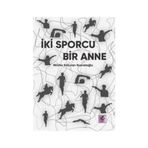 İki Sporcu Bir Anne - Nilüfer Erduran Nusretoğlu