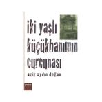 İki Yaşlı Küçükhanımın Curcunası - Aziz Aydın Doğan