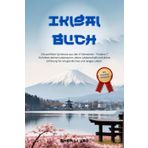 Ikigai Buch: Die perfekte Symbiose aus den 4 Elementen - Finde in 7 Schritten deinen Lebenssinn, deine Leidenschaft und deine Erfüllung für ein glückliches und langes Leben.
