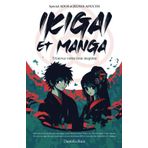 IKIGAI ET MANGA: Trouvez votre voie inspirée