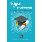 Ikigai für Studierende: Die Balance zwischen Studium und Leidenschaft