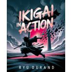 IKIGAI in ACTION: Rebel Rituals to Sabotage Stress, Spark Purpose, and Rewild Daily Grind (Neuro-Samurai Ikigai Series, Band 1)