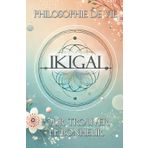 Ikigai : Philosophie de Vie pour Trouver le Bonheur