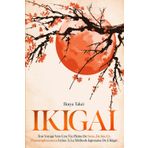 IKIGAI: ton Voyage Vers une Vie Pleine de Sens, de Joie et d’Accomplissement Grâce à la Méthode Japonaise de l’Ikigai