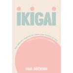 IKIGAI: Une approche inspirée du Japon pour trouver sa voie et cultiver le bonheur au quotidien