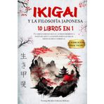 IKIGAI Y LA FILOSOFÍA JAPONESA: 10 LIBROS EN 1: Un Recorrido integral de Autodescubrimiento mediante el Arte y la Sabiduría Oriental, orientado al Bienestar Físico y Espiritual + EJERCICIOS PRÁCTICOS