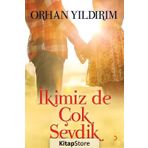 İkimiz De Çok Sevdik - Orhan Yıldırım