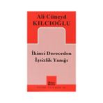 İKINCI DERECEDEN İŞSIZLIK YANIĞI - ALI CÜNEYD KILCIOĞLU