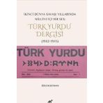 İkinci Dünya Savaşı Yıllarında Milliyetçi Bir Ses: Türk Yurdu Dergisi (1942-1943)