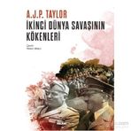 İkinci Dünya Savaşının Kökenleri - A. J. P. Taylor A. J. P. Taylor