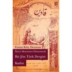 İKİNCİ MEŞRUTİYET DÖNEMİNDE BIR JÖN TÜRK DERGISI: KADIN - FATMA KILIÇ DENMAN