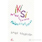İKISI - İSMAIL KILIÇARSLAN