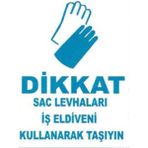 Ikra Ajans Reklam Dikkat Sac Levhaları Iş Eldiveni Kullanarak Taşıyın Iş Güvenliği Levhası 25*35 cm
