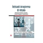 İktisadi Araştırma El Kitabı - Ufuk Başoğlu Prof. Dr. Nazım Ekren Elçin Aykaç Alp İlker Parasız Nazım Ekren