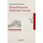 İktisadi Konular Hakkında Yazmak - Deirdre N. McCloskey