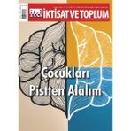 İktisat ve Toplum Dergisi 171. Sayı Çocukları Pistten Alalım