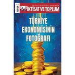İktisat ve Toplum Dergisi 185. Sayı Türkiye Ekonomisinin Fotoğrafı