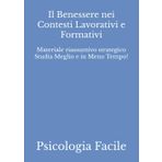 Il Benessere nei Contesti Lavorativi e Formativi: Materiale riassuntivo strategico Studia Meglio e in Meno Tempo! (Scienze Sociali)