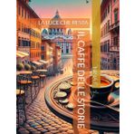 IL CAFFE DELLE STORIE: LA LUCE CHE RESTA