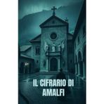 IL CIFRARIO DI AMALFI (Italian Historical Fiction) (Italian Edition): Un romanzo di guerra e spionaggio: crittografia, intrighi e passioni nell’Italia ... Collection: Fiction in the Italian Language)