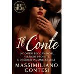 IL CONTE: INCONTRI PECCAMINOSI, PASSIONI PROIBITE E DESIDERI INCONFESSABILI. (Il Conte – La Saga del Piacere Totale. Anima, Corpo e Mente.)