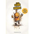 IL CREARICORDI DELLE TUE SBRONZE: Giochi e Sfide Alcoliche per Serate Indimenticabili tra Amici. Ricordarsi le Migliori Sbronze non è mai Stato Così Semplice!